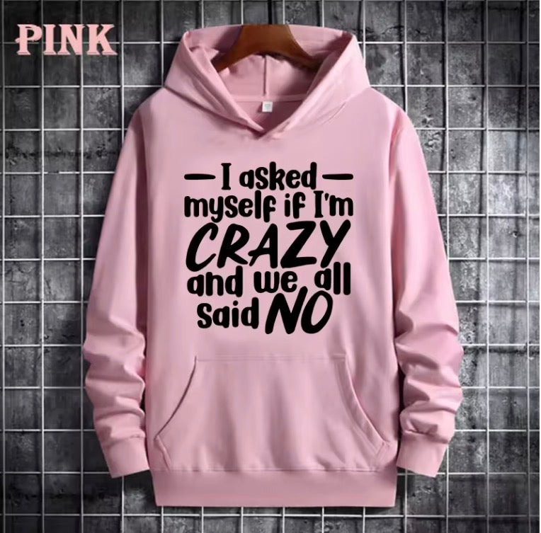 Slogan Hoodie – “I Asked Myself If I’m Crazy and We All Said NO” 💛