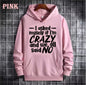 Slogan Hoodie – “I Asked Myself If I’m Crazy and We All Said NO” 💛