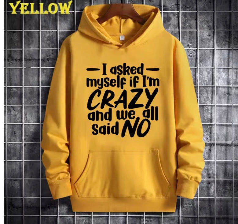 Slogan Hoodie – “I Asked Myself If I’m Crazy and We All Said NO” 💛