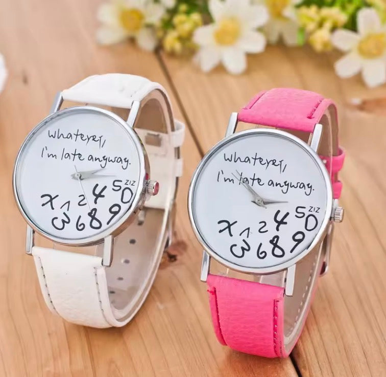 Funny Slogan Fashion Watch – “Whatever, I’m Late Anyway”
