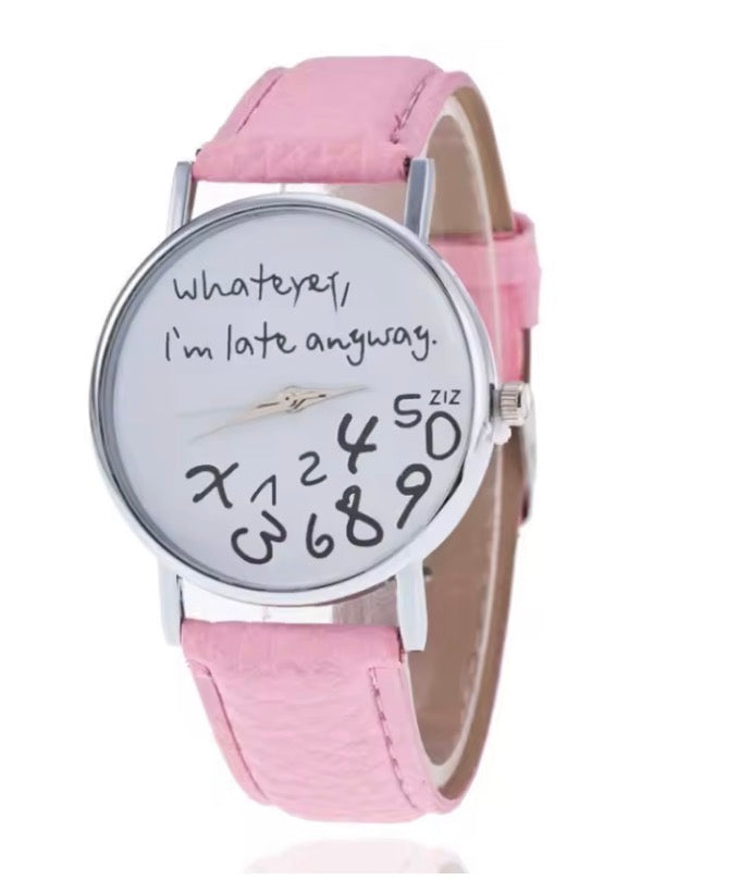Funny Slogan Fashion Watch – “Whatever, I’m Late Anyway”