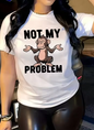 Plus Size Not My Problem T - Shirt