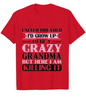 Grandma T-shirts I Never Dreamed I'd Grow Up To Be A Crazy Grandma