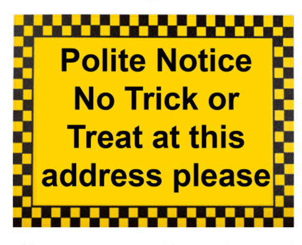 Polite Notice No Trick Or Treat At This Address Please Sign
